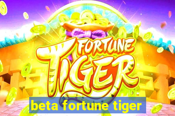 beta fortune tiger